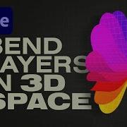 How To Bend 3D Layers In After Effects