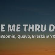 Metro Boomin Quavo Breskii YKNIECE TAKE ME THRU DERE Lyrics Girl Throw Yo Wham In A Circle