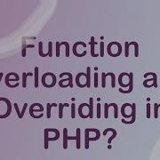 Difference Between Function Overloading Overriding In PHP Overloading In PHP Overriding In PHP