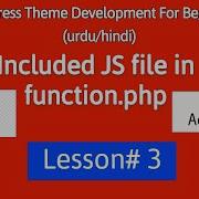 Who To Include Js File In Function Php Wp Theme Development Tutorial Lesson3