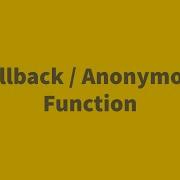 Anonymous Callback Function