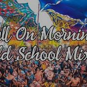 Full On Morning Old School Mix Set 2024 Vol 8