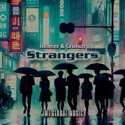 Strangers Feat Margad Heater Crunch