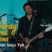 Buray Kimsenin Suçu Yok Home Sessions