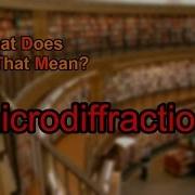 What Does Microdiffraction Mean