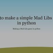 Python Tutorial How To Make A Mad Libs Game In Python Making A Mad Libs Game In Python 3