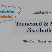 SHOC603 Lecture 3 Truncated Mixture Distributions Bayesian Inference
