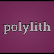 Polylith Meaning