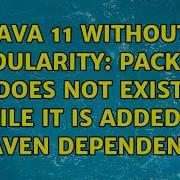Java 11 Without Modularity Package Does Not Exist While It Is Added As Maven Dependency