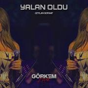 Ceylan Koynat Yalan Oldu Görkem Koçak Remix