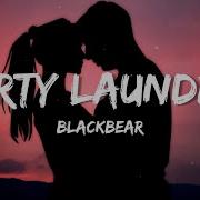 Blackbear Dirty Laundry Lyrics My Girl Don T Want Me Because Of My Dirty Laundry