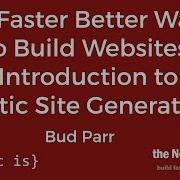 A Faster Better Way To Build Websites Introduction To Static Site Generators And The JAMstack