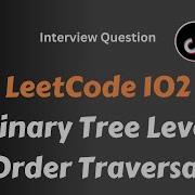 Leetcode 102 Binary Tree Level Order Traversal