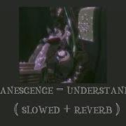 Evanescence Understanding Slowed Reverb