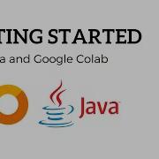 Getting Started With Google Colab And Java