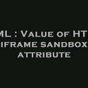 HTML Value Of HTML5 Iframe Sandbox Attribute