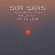 Coşkun KAZANCI SON ŞANS