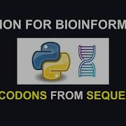 Python For Bioinformatics Get Codons From Sequences Bioinformatics For Beginners Course