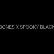 BONES X SPOOKY BLACK IfYouHadAZuneIHateYou Lyrics