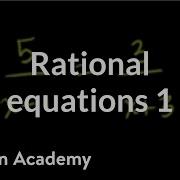 Solving Rational Equations 1 Polynomial And Rational Functions Algebra II Khan Academy