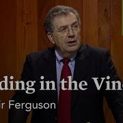 Abiding In The Vine Lessons From The Upper Room With Sinclair Ferguson