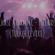 Chase Atlantic Friends Türkçe çeviri
