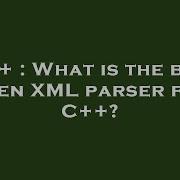 C What Is The Best Open XML Parser For C
