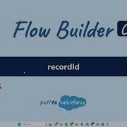 Flow Builder 49 RecordId