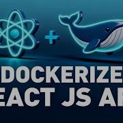 How To Dockerize A React JS App The Right Way
