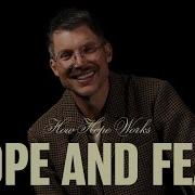 How Hope Works Hope And Fear Judah Smith