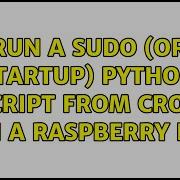 Run A Sudo Or Startup Python Script From Cron On A Raspberry Pi 2 Solutions
