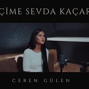 Ceren Gülen İçime Sevda Kaçar