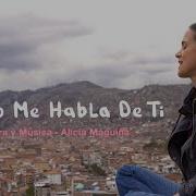 Alexa Ramirez Todo Me Habla De Ti Alicia Maguiña