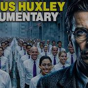 ALDOUS HUXLEY The Visionary No One Wanted To Listen To Documentary
