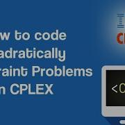 Quadratically Constraint Quadratic Programming Optimization In Python With CPLEX Part 6