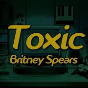 Britney Spears Toxic Lyrics