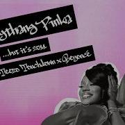Everythang Pinka But It S 2011 Monaleo Feat Teezo Touchdown X Beyoncé Mashup