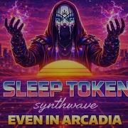 SLEEP TOKEN EVEN IN ARCADIA 80s Synthwave AI Cover THEONAIST