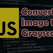 Javascript Tutorial How To Convert Colored Image To Grayscale Black And White