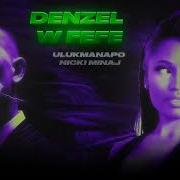 Denzel W FEFE Ulukmanapo Nicki Minaj Waysberg Music