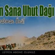 Selam Sana Uhud Dağı Abdurrahman Önül Yeni İlahiler
