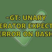 Ubuntu Gt Unary Operator Expected Error On Bash