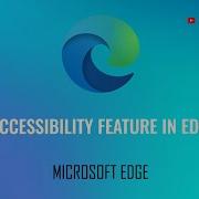 Edge Accessibility Features