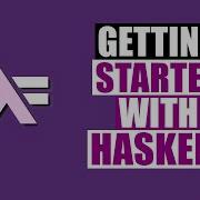 Getting Started With Haskell