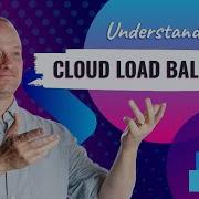 Cloud Load Balancing Explained
