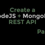 Create A NodeJS MongoDB Rest API Part 2