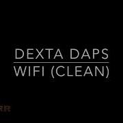 Dexta Daps Wifi TTRR Clean Version