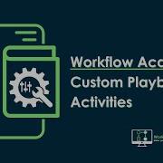 Custom Playbook Activities Workflow Academy 04