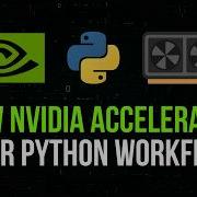 How NVIDIA GPUs Accelerate Your Python Workflow