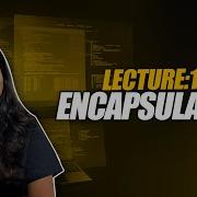 Lecture 12 Encapsulation Complete OOPS Course 2023